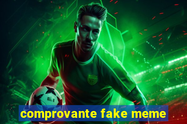 comprovante fake meme